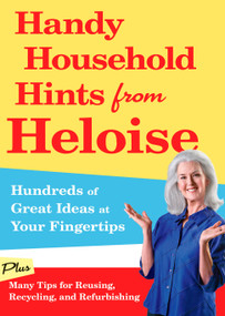 Handy Household Hints from Heloise (Hundreds of Great Ideas at Your Fingertips) by Heloise, 9781605291987