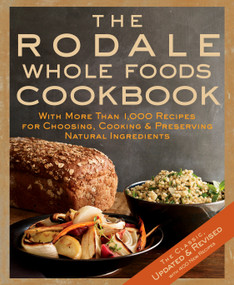 The Rodale Whole Foods Cookbook (With More Than 1,000 Recipes for Choosing, Cooking, & Preserving Natural Ingredients) by Dara Demoelt, 9781605295435