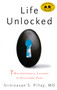 Life Unlocked (7 Revolutionary Lessons to Overcome Fear) by Srinivasan S. Pillay, M.D., 9781609611460
