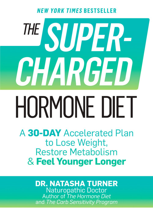 The Supercharged Hormone Diet (A 30-Day Accelerated Plan to Lose Weight, Restore Metabolism & Feel Younger Longer) by Natasha Turner, 9781623365097