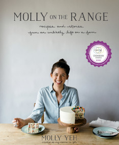 Molly on the Range (Recipes and Stories from An Unlikely Life on a Farm: A Cookbook) by Molly Yeh, 9781623366957