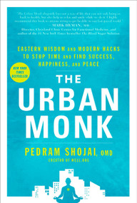 The Urban Monk (Eastern Wisdom and Modern Hacks to Stop Time and Find Success, Happiness, and Peace) - 9781623369019 by Pedram Shojai, OMD, 9781623369019