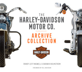 The Harley-Davidson Motor Co. Archive Collection by Randy Leffingwell, Darwin Holmstrom, Bill Jackson, 9780760361542