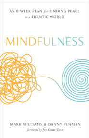 Mindfulness (An Eight-Week Plan for Finding Peace in a Frantic World) by Mark Williams, Danny Penman, Jon Kabat-Zinn, 9781609618957