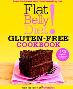 Flat Belly Diet! Gluten-Free Cookbook (150 Delicious Fat-Blasting Recipes!) by Editors Of Prevention Magazine, 9781609619404