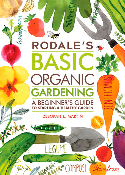 Rodale's Basic Organic Gardening (A Beginner's Guide to Starting a Healthy Garden) by Deborah L. Martin, 9781609619831