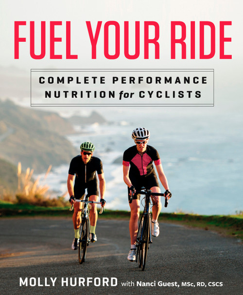 Fuel Your Ride (Complete Performance Nutrition for Cyclists) by Molly Hurford, Nanci Guest, 9781623366193