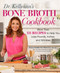 Dr. Kellyann's Bone Broth Cookbook (125 Recipes to Help You Lose Pounds, Inches, and Wrinkles) by Kellyann Petrucci, Karen Pickus, 9781623368395