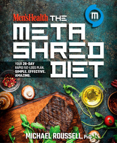Men's Health The MetaShred Diet (Your 28-Day Rapid Fat-Loss Plan. Simple. Effective. Amazing.) by Michael Roussell, Editors of Men's Health Magazi, 9781623369880