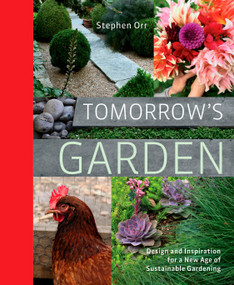 Tomorrow's Garden (Design and Inspiration for a New Age of Sustainable Gardening) by Stephen Orr, 9781605294681