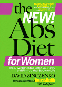 The New Abs Diet for Women (The Six-Week Plan to Flatten Your Stomach and Keep You Lean for Life) by David Zinczenko, Ted Spiker, 9781609613846