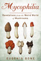 Mycophilia (Revelations from the Weird World of Mushrooms) - 9781609619879 by Eugenia Bone, 9781609619879