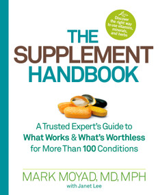 The Supplement Handbook (A Trusted Expert's Guide to What Works & What's Worthless for More Than 100 Conditions) by Mark Moyad, Janet Lee, 9781623360351