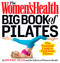 The Women's Health Big Book of Pilates (The Essential Guide to Total Body Fitness) by Brooke Siler, Editors of Women's Health Maga, 9781623360924