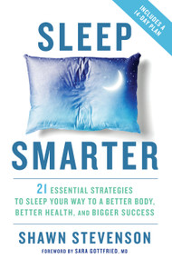 Sleep Smarter (21 Essential Strategies to Sleep Your Way to A Better Body, Better Health, and Bigger Success: A Longevity Book) by Shawn Stevenson, Sara Gottfried, MD, 9781623367398