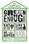 Green Enough (Eat Better, Live Cleaner, Be Happier--All Without Driving Your Family Crazy!) by Leah Segedie, 9781623367602