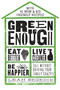 Green Enough (Eat Better, Live Cleaner, Be Happier--All Without Driving Your Family Crazy!) by Leah Segedie, 9781623367602