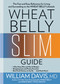 Wheat Belly Slim Guide (The Fast and Easy Reference for Living and Succeeding on the Wheat Belly Lifestyle) by William Davis, 9781623368548