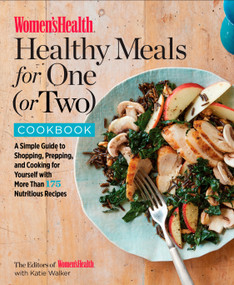Women's Health Healthy Meals for One (or Two) Cookbook (A Simple Guide to Shopping, Prepping, and Cooking for Yourself with 175 Nutritious Recipes) by Editors of Women's Health Maga, Katie Walker, 9781635650853
