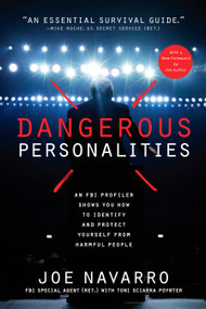 Dangerous Personalities (An FBI Profiler Shows You How to Identify and Protect Yourself from Harmful People) by Joe Navarro, Toni Sciarra Poynter, 9781635653366