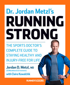 Dr. Jordan Metzl's Running Strong (The Sports Doctor's Complete Guide to Staying Healthy and Injury-Free for Life) by Jordan D. Metzl, MD, Claire Kowalchik, 9781623364595