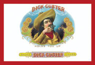 Dick Custer Cigars - Holds You Up