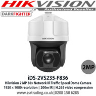 Hikvision iDS-2VS235-F836 2MP 36× Network IR Traffic Speed Dome, Ultra-low light, Darkfighter, 36× optical zoom, 16× digital zoom, Up to 200 m IR distance, Support H.265+/H.265 video compression