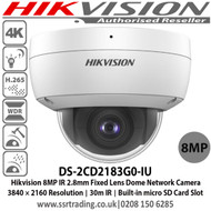 Hikvision 8MP 2.8mm Fixed Lens 30m IR IP66 IK10 120dB WDR Built-in microphone Network Dome Camera, Built-in micro SD/SDHC/SDXC card slot, up to 128 GB - DS-2CD2183G0-IU