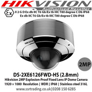 HIkvision - 2 MP Explosion-Proof Network Dome Camera with 2.8mm fixed lens, IP68, 120dB WDR, Stainless steel 316L, Image enhancement: BLC, 3D DNR, HLC, defog, EIS, Behavior analyses, exception detections and face detection - DS-2XE6126FWD-HS