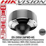 HIkvision 2MP Explosion-Proof Network Dome Camera with 2.8mm fixed lens, IP68, 120dB WDR, Stainless steel 316L, Image enhancement: BLC, 3D DNR, HLC, defog, EIS, Behavior analyses, exception detections and face detection - DS-2XE6126FWD-HS