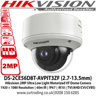 Hikvision 2MP Ultra Low Light Motorized Varifocal Dome Camera 1920 × 1080 Resolution, 60m IR, IP67, IK10, TVI/AHD/CVI/CVBS) - DS-2CE56D8T-AVPIT3ZF (2.7-13.5mm)  