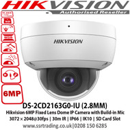 Hikvision 6MP Fixed Lens Dome IP Network Camera with Build-in Mic, 3072 × 2048@30fps, 30m IR, IP66, IK10, SD Card Slot - DS-2CD2163G0-IU (2.8MM)  