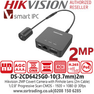 Hikvision DS-2CD6425G0-10(3.7mm)2m 2MP PoE Covert Camera + Pinhole Lens (2m Cable) 