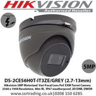 Hikvision 5MP 2.7 - 13.5mm motozied vari-focal lens 40m IR IP67 EXIR PoC Turret Camera - (DS-2CE56H0T-IT3ZE/GREY)