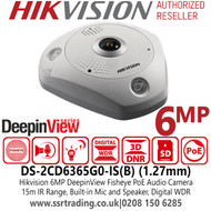 Hikvision 6MP IP PoE Indoor DeepinView Fisheye Camera with 1.27mm Fixed  Lens, 15m IR Range, Built in Mic & Speaker - DS-2CD6365G0-IS(B)