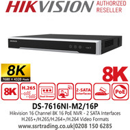8K/32MP NVR Hikvision 16 PoE 16 Channel NVR - 2 SATA Interfaces - H.265+/H.265/H.264+/H.264 Video Formats -  DS-7616NI-M2/16P