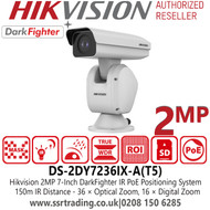  DS-2DY7236IX-A(T5) Hikvision 7-inch 2MP DarkFighter IR PoE Positioning System Camera with 36 × Optical Zoom, 16 × Digital Zoom, 150m IR Range, 120 dB WDR, HLC, BLC, 3D DNR, Defog, Regional Exposure, Regional Focus 