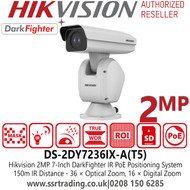 2MP Hikvision 7-inch DarkFighter IR PoE Positioning System Camera with 36 × Optical Zoom, 16 × Digital Zoom, 150m IR Range, 120 dB WDR, HLC, BLC, 3D DNR, Defog, Regional Exposure, Regional Focus - DS-2DY7236IX-A(T5) 