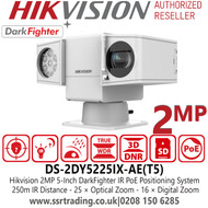 Hikvision 2MP IP PoE Darkfighter IR Positioning System Camera with 25 × Optical zoom, 16 × Digital Zoom, Up to 250 m IR Distance, Low bit rate, true WDR, Defog, Smart IR - DS-2DY5225IX-AE(T5) 
