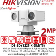 DS-2DY5225IX-DM(T5) Hikvision 2MP IP PoE DarkFighter Positioning System Camera with 25 × Optical Zoom, 16 × Digital Zoom, Up to 250 m IR Distance, 1/1.8" Progressive Scan CMOS, Low bit rate, True WDR, Defog, Smart IR 