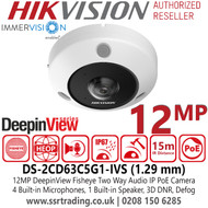 Hikvision 12MP IP PoE DeepinView IR Fisheye Camera with 1.29mm Fixed Lens, Two Way Audio, 15m IR Range, IP67 Water and Dust Resistant, IK10 Vandal Resistant - DS-2CD63C5G1-IVS (1.29mm)