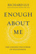 Enough About Me