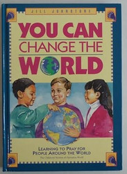 You Can Change the World; Learning to Pray for People in Other