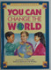 You Can Change the World; Learning to Pray for People in Other