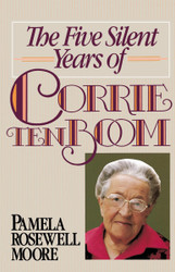 The Five Silent Years of Corrie Ten Boom