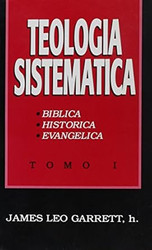 Teologia Sistematica: Tomo I Biblica Historica Evangelica