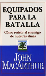 Equipados para la Batalla: Como Resistir al Enemigo de Nuestras Almas