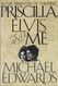 Priscilla Elvis and Me