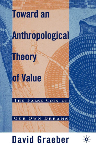Toward An Anthropological Theory of Value