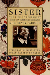 Sister: The Life of Legendary Interior Decorator Mrs. Henry
